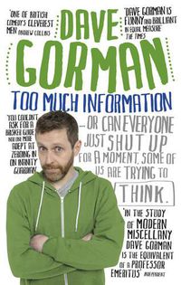 Cover image for Too Much Information: Or: Can Everyone Just Shut Up for a Moment, Some of Us Are Trying to Think