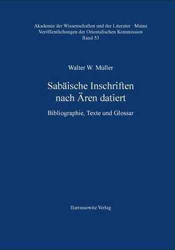 Cover image for Sabaische Inschriften Nach Aren Datiert: Bibliographie, Texte Und Glossar