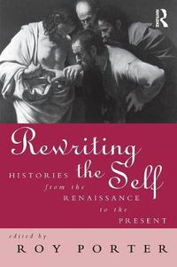 Cover image for Rewriting the Self: Histories from the Middle Ages to the Present