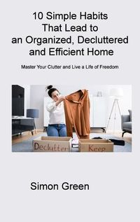 Cover image for 10 Simple Habits That Lead to an Organized, Decluttered and Efficient Home