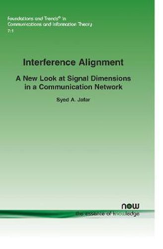 Cover image for Interference Alignment: A New Look at Signal Dimensions in a Communication Network
