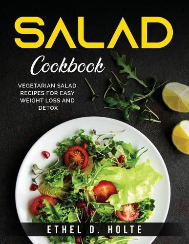 Cover image for Salad Cookbook: Vegetarian Salad Recipes for Easy Weight Loss and Detox