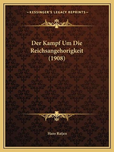 Cover image for Der Kampf Um Die Reichsangehorigkeit (1908)
