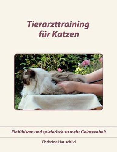 Cover image for Tierarzttraining fur Katzen: Einfuhlsam und spielerisch zu mehr Gelassenheit