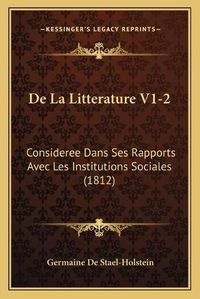 Cover image for de La Litterature V1-2: Consideree Dans Ses Rapports Avec Les Institutions Sociales (1812)