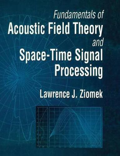 Cover image for Fundamentals of Acoustic Field Theory and Space-Time Signal Processing