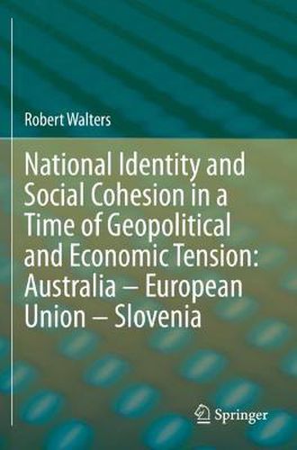 National Identity and Social Cohesion in a Time of Geopolitical and Economic Tension: Australia - European Union - Slovenia