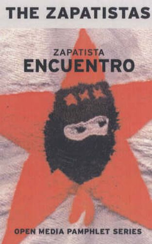 Zapatista Encuentro: Documents from the 1996 Encounter for Humanity and Against Neoliberalism