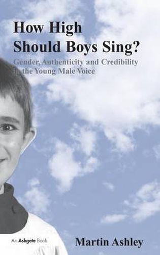 Cover image for How High Should Boys Sing?: Gender, Authenticity and Credibility in the Young Male Voice