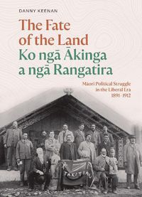 Cover image for The Fate of the Land Ko nga Akinga a nga Rangatira