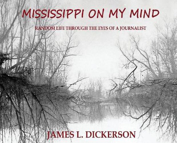 Cover image for Mississippi on My Mind: Random Life Through the Eyes of a Journalist