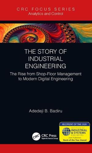 Cover image for The Story of Industrial Engineering: The Rise from Shop-Floor Management to Modern Digital Engineering