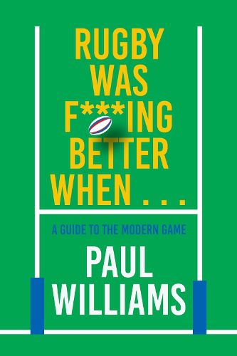 Cover image for Rugby Was F***ing Better When...