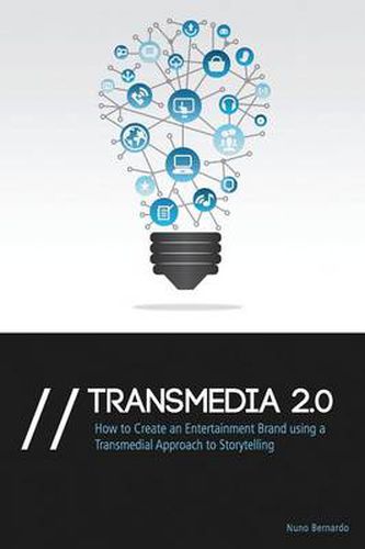 Cover image for Transmedia 2.0: How to Create an Entertainment Brand Using a Transmedial Approach to Storytelling