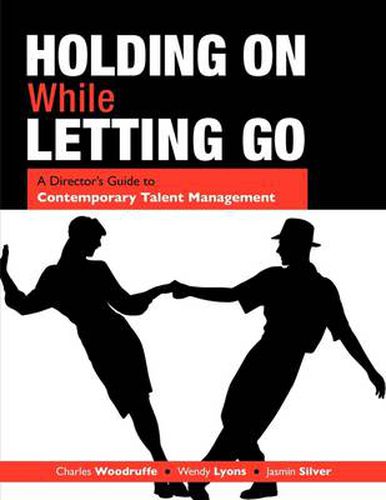 Cover image for Holding on While Letting Go: A Director's Guide to Contemporary Talent Management