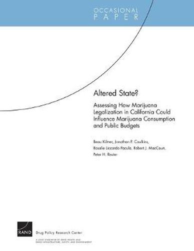 Cover image for Altered State?: Assessing How Marijuana Legalization in California Could Influence Marijuana Consumption and Public Budgets