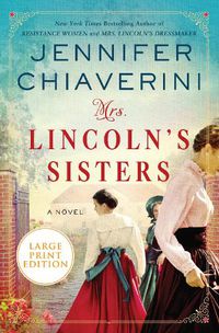Cover image for Mrs Lincoln's Sisters [Large Print]