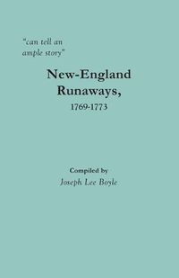 Cover image for can tell an ample story: New-England Runaways, 1769-1773