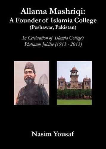 Cover image for Allama Mashriqi: A Founder of Islamia College (Peshawar, Pakistan)