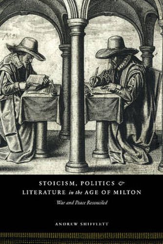 Cover image for Stoicism, Politics and Literature in the Age of Milton: War and Peace Reconciled