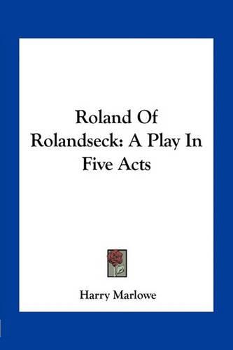 Cover image for Roland of Rolandseck: A Play in Five Acts