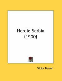 Cover image for Heroic Serbia (1900)