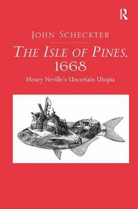 Cover image for The Isle of Pines, 1668: Henry Neville's Uncertain Utopia