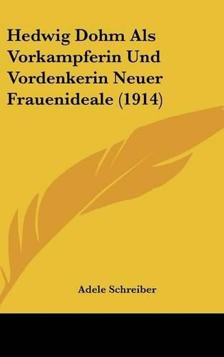 Cover image for Hedwig Dohm ALS Vorkampferin Und Vordenkerin Neuer Frauenideale (1914)