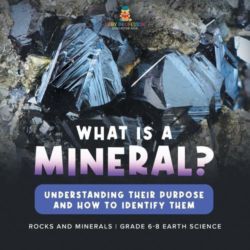 What Are Minerals? Understanding their Purpose and How to Identify Them Rocks and Minerals Grade 6-8 Earth Science