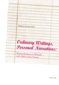 Cover image for Ordinary Writings, Personal Narratives: Writing Practices in 19th and Early 20th-century Europe