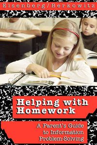 Cover image for Helping with Homework: A Parent's Guide to Information Problem-Solving