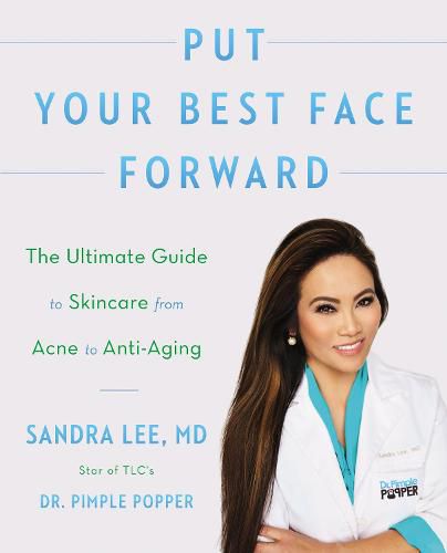 Cover image for Put Your Best Face Forward: The Ultimate Guide to Skincare from Acne to Anti-Aging