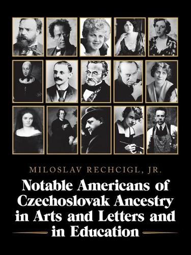 Cover image for Notable Americans of Czechoslovak Ancestry in Arts and Letters and in Education