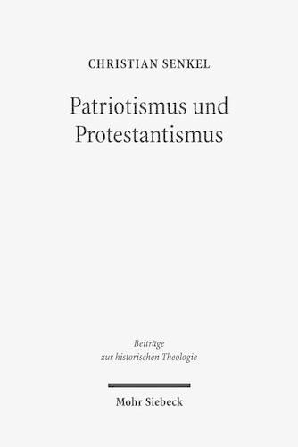 Cover image for Patriotismus und Protestantismus: Konfessionelle Semantik im nationalen Diskurs zwischen 1749 und 1813