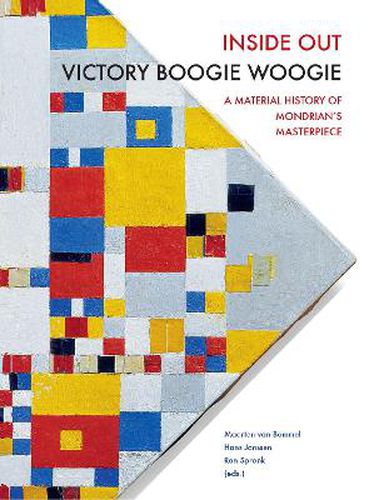 Cover image for Inside Out Victory Boogie Woogie: A Material History of Mondrian's Masterpiece