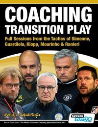 Cover image for Coaching Transition Play - Full Sessions from the Tactics of Simeone, Guardiola, Klopp, Mourinho & Ranieri