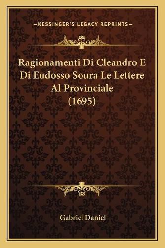 Ragionamenti Di Cleandro E Di Eudosso Soura Le Lettere Al Provinciale (1695)