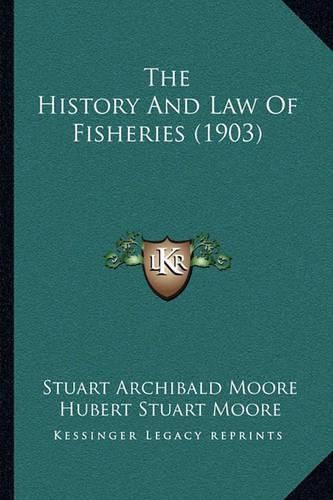 The History and Law of Fisheries (1903) the History and Law of Fisheries (1903)