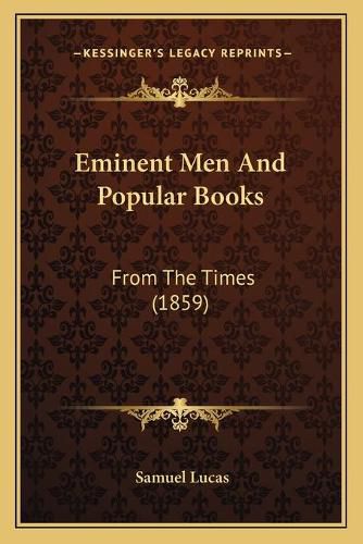 Eminent Men and Popular Books: From the Times (1859)