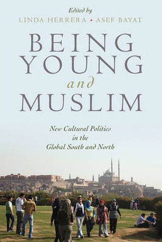 Cover image for Being Young and Muslim: New Cultural Politics in the Global South and North