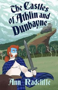 Cover image for The Castles of Athlin and Dunbayne: A Highland Story