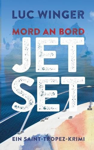 Cover image for Jet Set: Mord an Bord. Ein Saint-Tropez Krimi 3