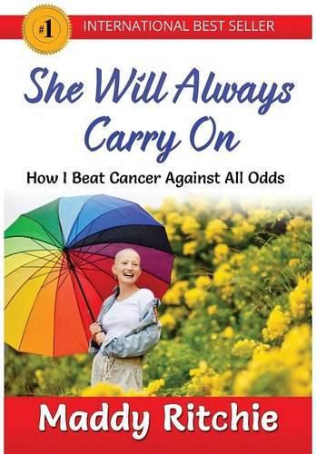 Cover image for She Will Always Carry On: How I Beat Cancer Against All Odds