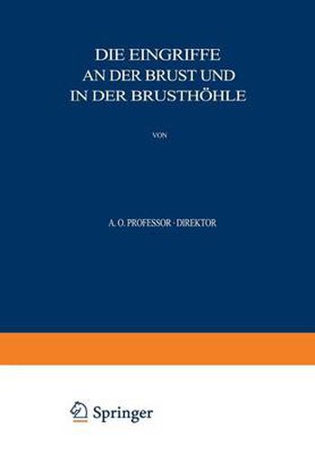 Allgemeine Und Spezielle Chirurgische Operationslehre: Dritter Band / Dritter Teil Die Eingriffe an Der Brust Und in Der Brusthoehle