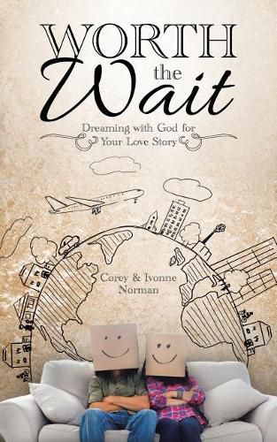 Cover image for Worth the Wait: Dreaming with God for Your Love Story