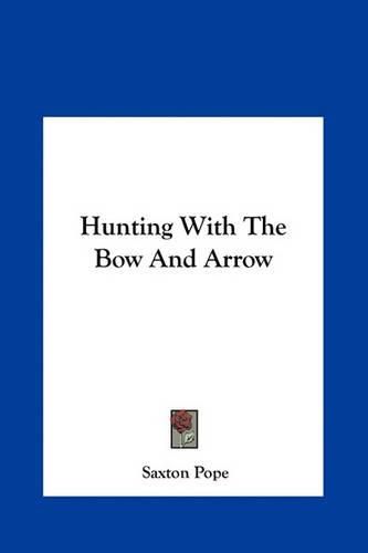 Cover image for Hunting with the Bow and Arrow