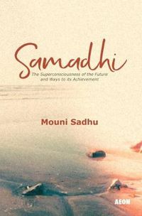 Cover image for Samadhi: The Superconsciousness of the Future and Ways to Its Achievement