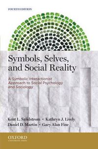 Cover image for Symbols, Selves, and Social Reality: A Symbolic Interactionist Approach to Social Psychology and Sociology