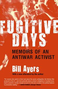 Cover image for Fugitive Days: Memoirs of an Antiwar Activist
