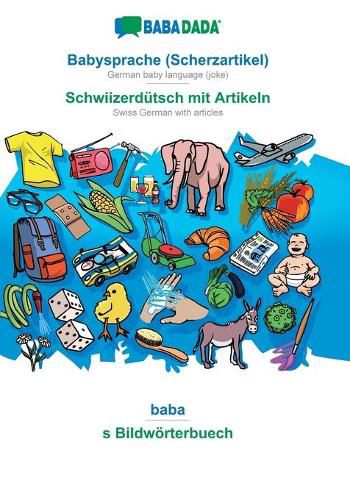 Cover image for BABADADA, Babysprache (Scherzartikel) - Schwiizerdutsch mit Artikeln, baba - s Bildwoerterbuech: German baby language (joke) - Swiss German with articles, visual dictionary